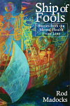 Rod Madocks' book, Ship Of Fools